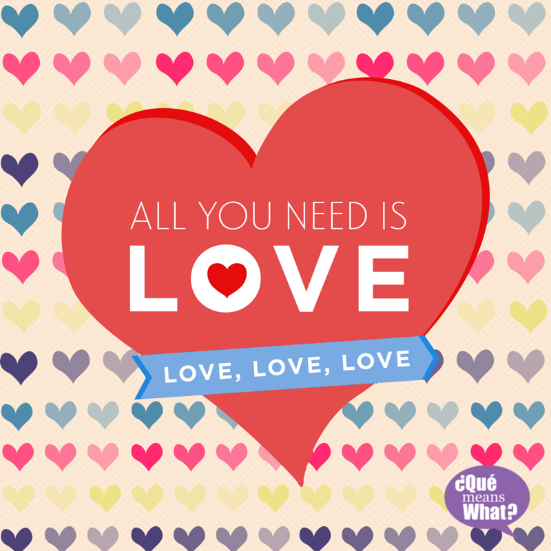 All You Need Is Love QueMeansWhat.com