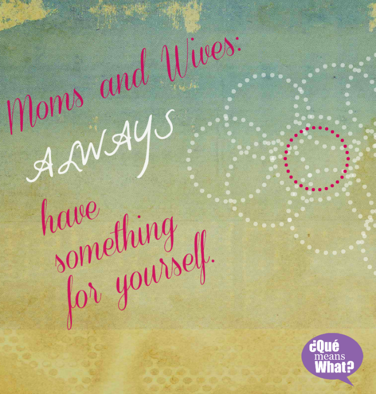 Moms Always Have Something for Yourself QueMeansWhat.com
