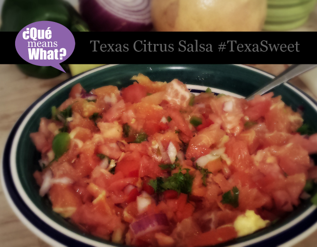 Texas Citrus Salsa TexaSweet QueMeansWhat