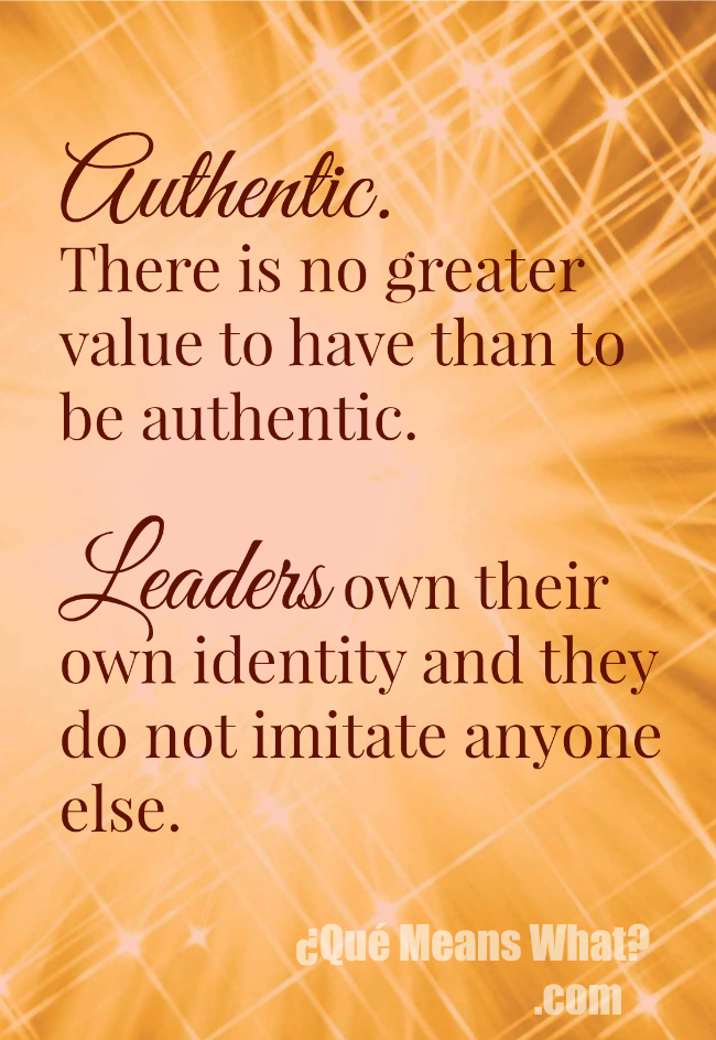 Authentic Leaders do not imitate anyone else