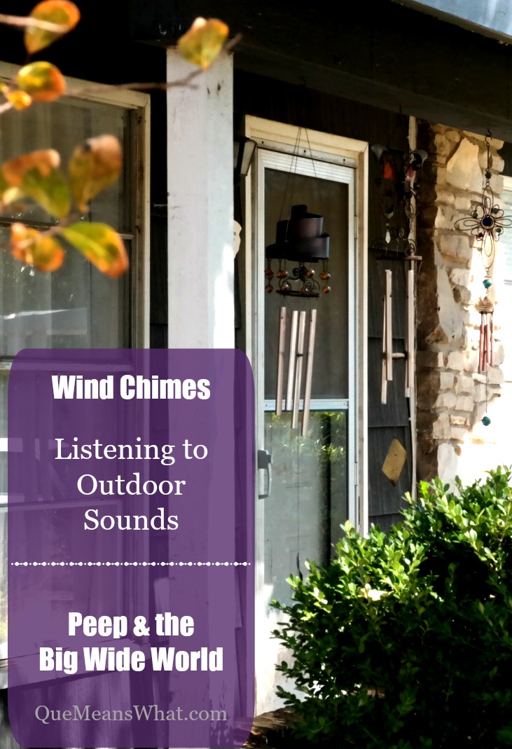Wind Chimes Listening to Outdoor Sounds - Peep the Big Wide World QueMeansWhat.com