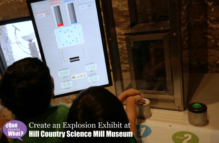 Create an Explosion Exhibit at  Hill Country Science Mill Museum QueMeansWhat