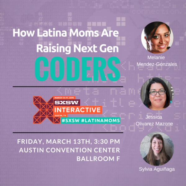 Latina Moms Raising Next Gen Coders SXSW Interactive Panel