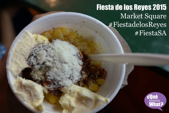 Corn in a Cup Fiesta de los Reyes 2015  Market Square  #FiestadelosReyes #FiestaSA @QueMeansWhat