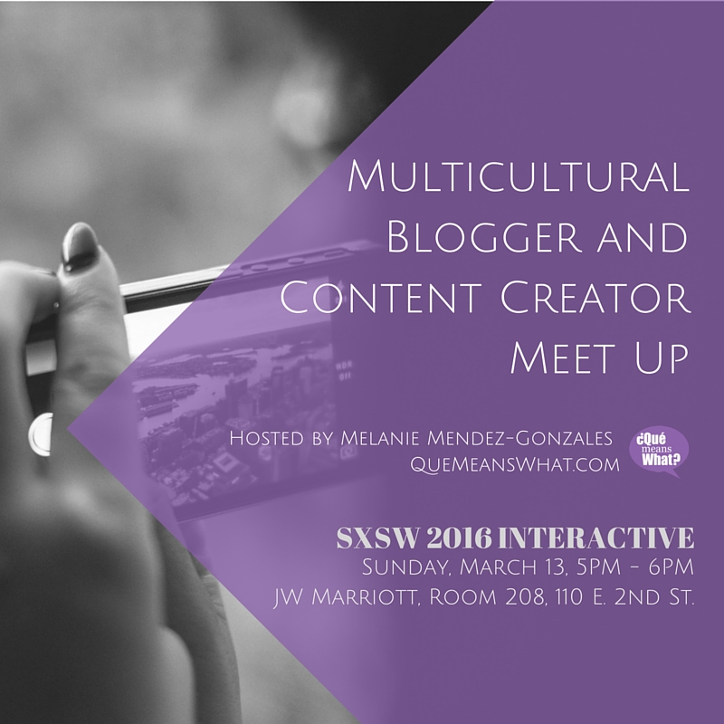 SXSW 2016 Multicultural Blogger and Content Creator Meet Up